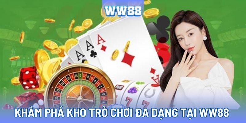 Kho trò chơi cực đa dạng và phong phú tại WW88