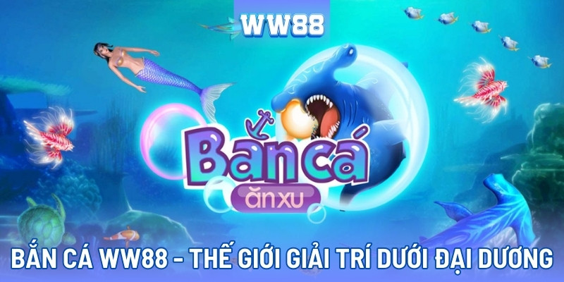 Tham gia giải trí cực vui với game bắn cá WW88