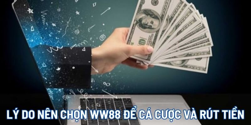 Rút tiền WW88 có ưu điểm gì nổi bật?