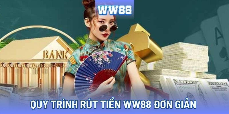 Rút tiền WW88 cực dễ cho cả người mới bắt đầu